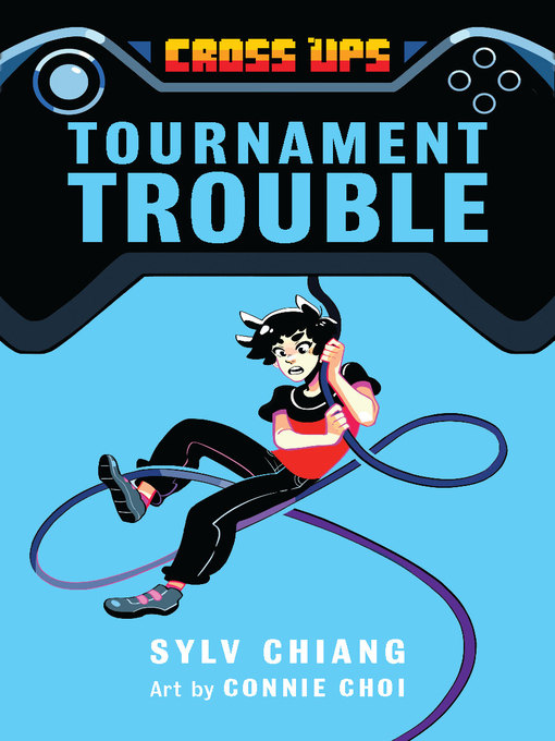 Title details for Tournament Trouble (Cross Ups, Book 1) by Sylv Chiang - Available